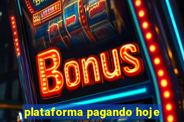 plataforma pagando hoje